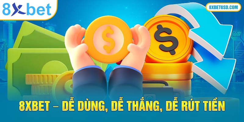 8xbet – dễ dùng, dễ thắng, dễ rút tiền 8xbet – dễ dùng, dễ thắng, dễ rút tiền