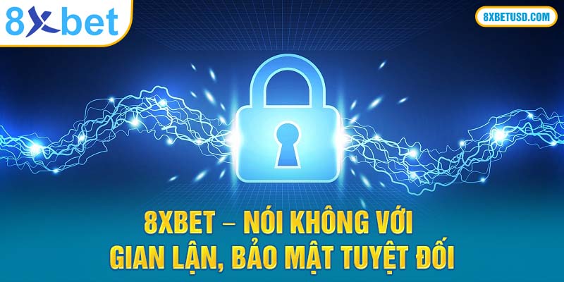 8xbet – nói không với gian lận, bảo mật tuyệt đối 8xbet – nói không với gian lận, bảo mật tuyệt đối