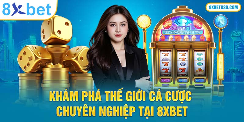 8xbet nhà cái cá cược trực tuyến uy tín