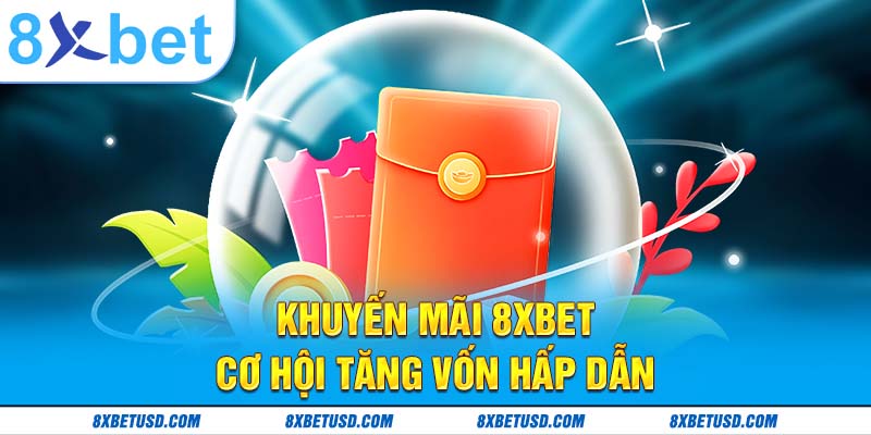 8xbet – cơ hội tăng vốn hấp dẫn 8xbet – cơ hội tăng vốn hấp dẫn