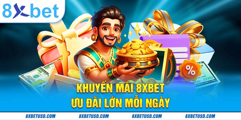 Khuyến mãi 8xbet – ưu đãi lớn mỗi ngày Khuyến mãi 8xbet – ưu đãi lớn mỗi ngày