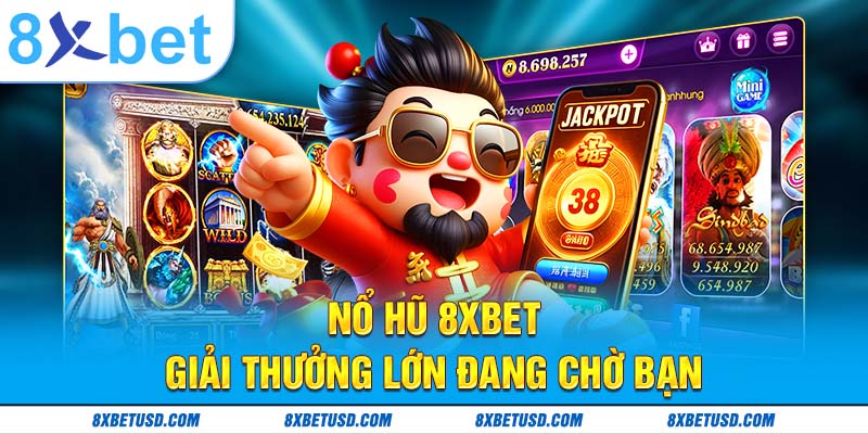 Nổ hũ 8xbet – giải thưởng lớn đang chờ bạn Nổ hũ 8xbet – giải thưởng lớn đang chờ bạn