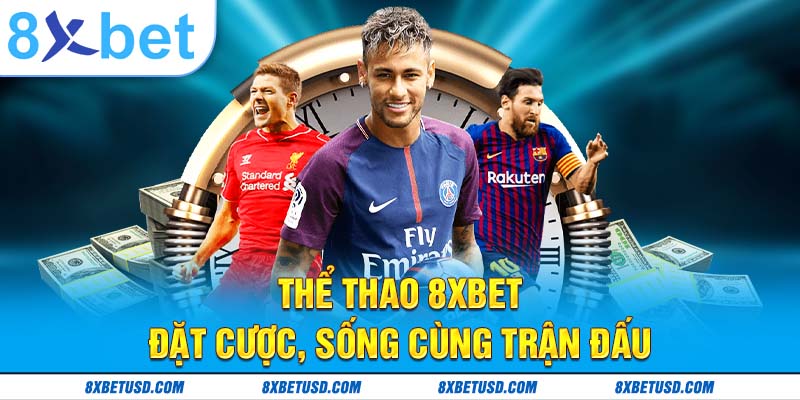 Thể thao 8xbet – đặt cược, sống cùng trận đấu Thể thao 8xbet – đặt cược, sống cùng trận đấu