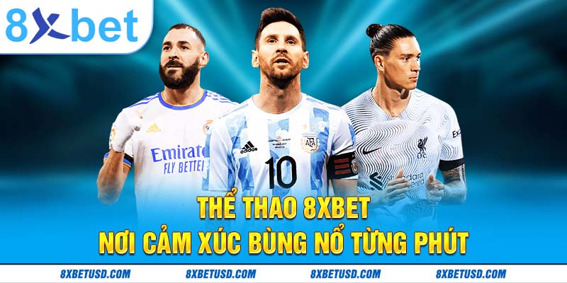Thể thao 8xbet – nơi cảm xúc bùng nổ từng phút Thể thao 8xbet – nơi cảm xúc bùng nổ từng phút
